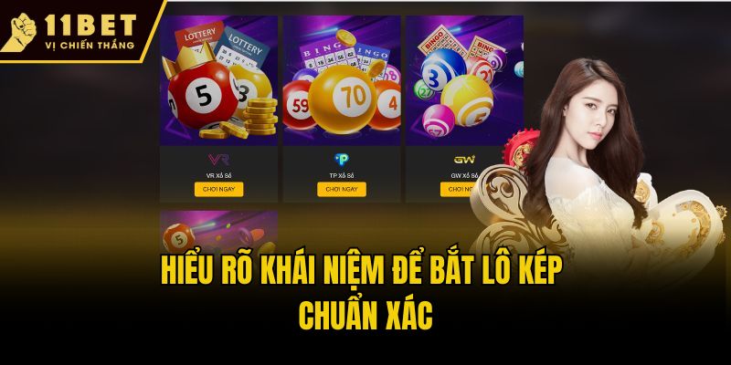 Top 5 Công Thức Bắt Lô Kép Chuẩn Xác Từ Chuyên Gia 11bet 1 Hiểu rõ khái niệm để bắt lô kép chuẩn xác